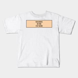 Read Books, Be Kind, Stay Weird - Inspiring Quotes Kids T-Shirt